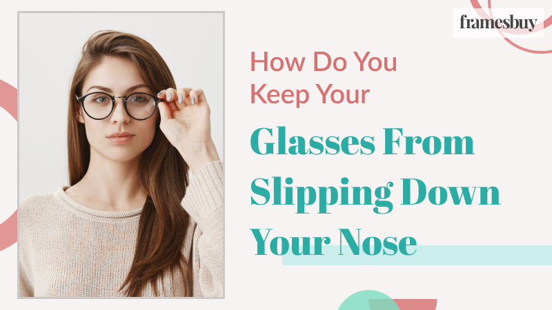 keep glasses from slipping down nose